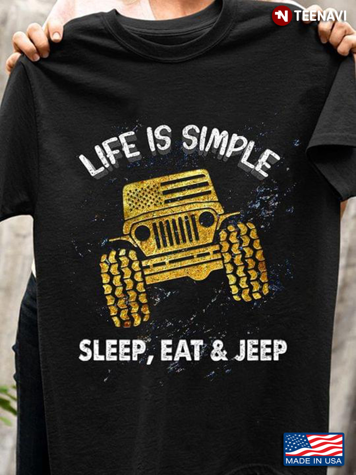 Life Is Simple Sleep Eat And Jeep