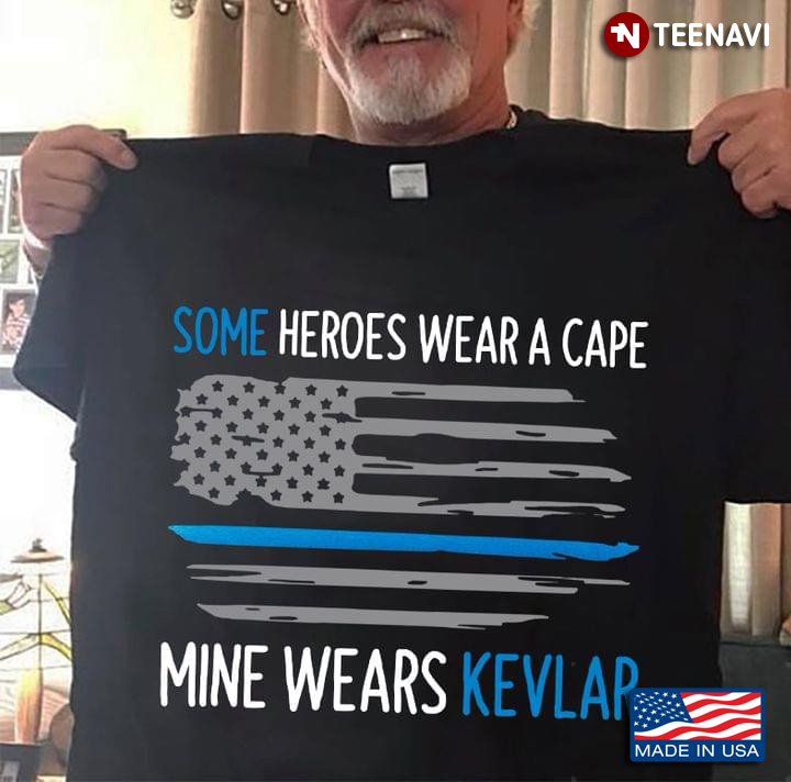 Some Heroes Wear A Cape Mine Wears Kevlap