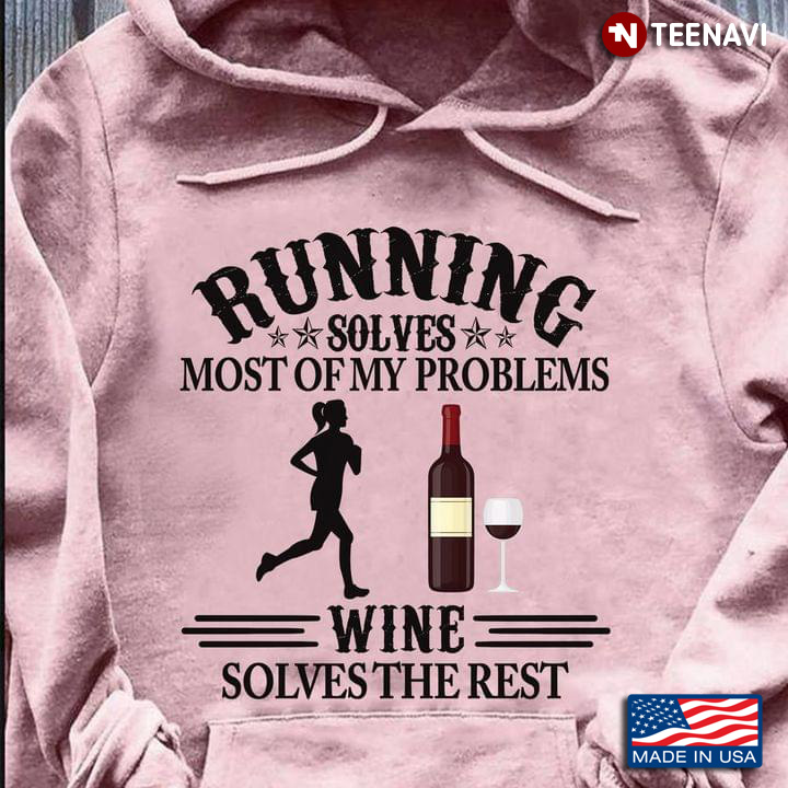 Running Solves Most Of My Problems Wine Solves The Rest