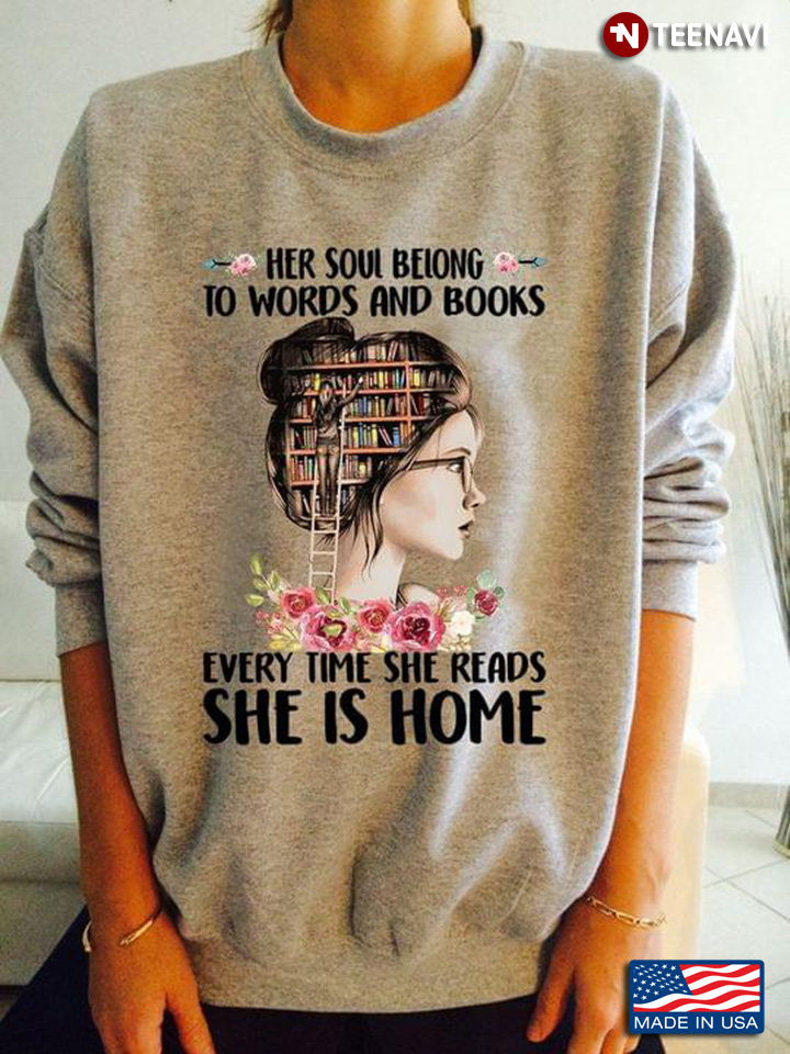 Her Soul Belong To Words And Books Every Time She Reads She Is Home