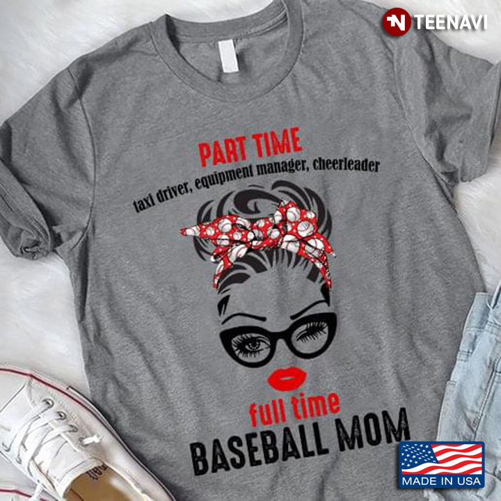 Part Time Taxi Driver Equipment Manager Cheerleader Full Time Baseball Mom