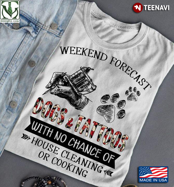 Weekend Forecast Dogs And Tattoos With No Chance Of House Cleaning Or Cooking