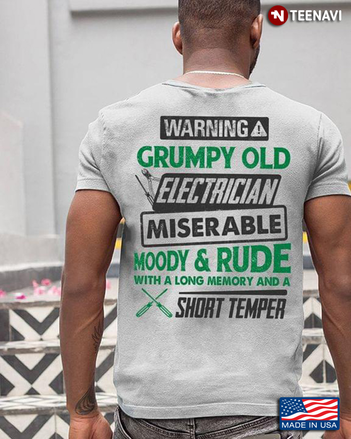 Warning Grumpy Old Electrician Miserable Moody And Rude With A Long Memory And A Short Temper