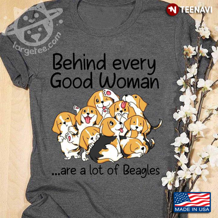 Behind Every Good Woman Are A Lot Of Beagles