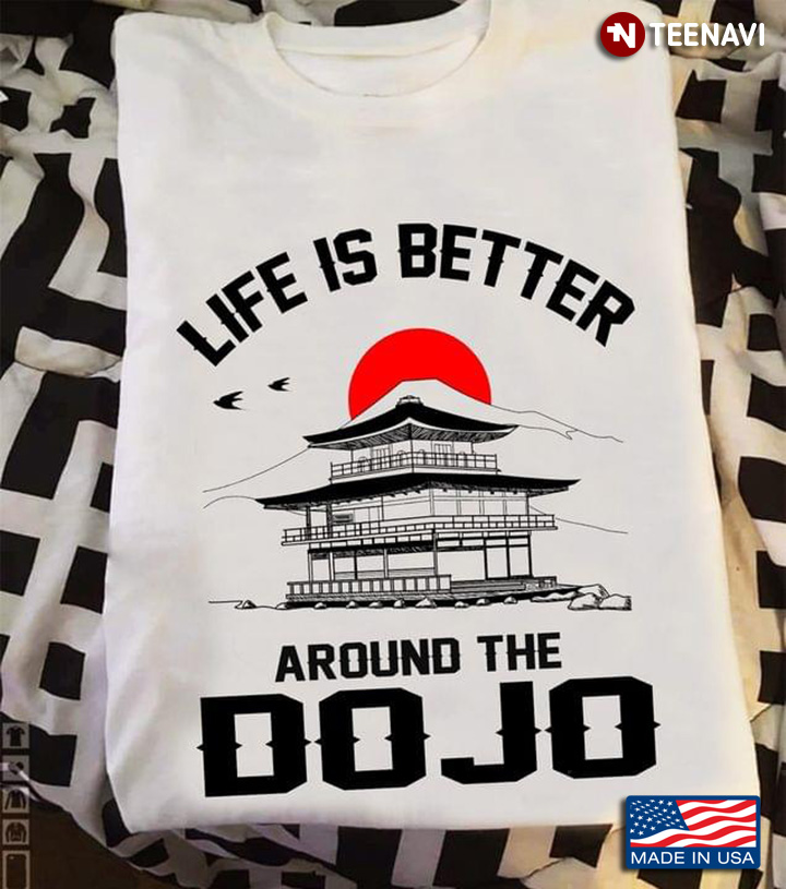Life Is Better Around The Do Jo Fuji Mountain