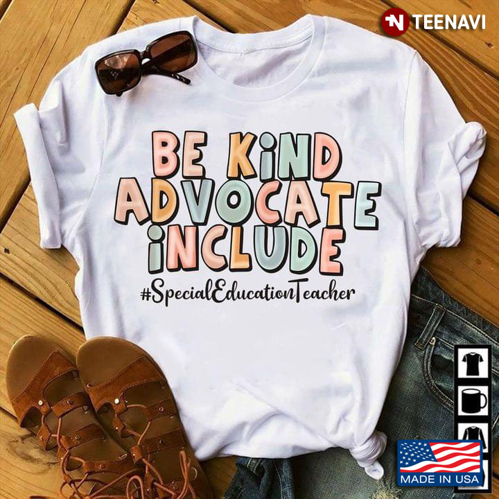 Be Kind Advocate Include SpecialEducationTeacher