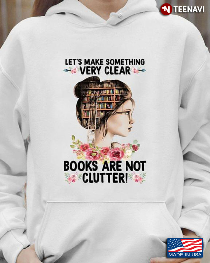 Let's Make Something Very Clear Books Are Not Clutter Book Lovers