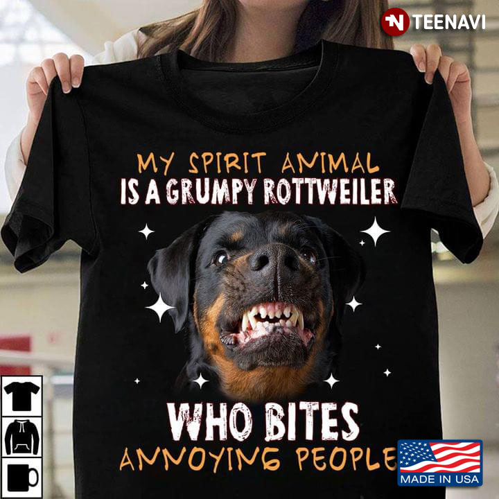 My Spirit Animal Is A Grumpy Rottweiler Who Bites Annoying People