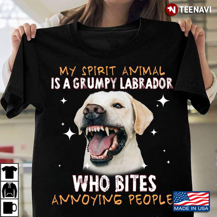 My Spirit Animal Is A Grumpy Labrador Who Bites Annoying People