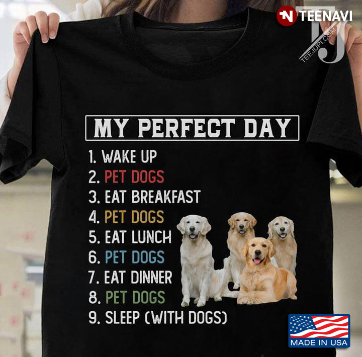 Labrador My Perfect Day Wake Up Pet Dogs Eat Breakfast Pet Dogs Eat Lunch Pet Dogs Eat Dinner