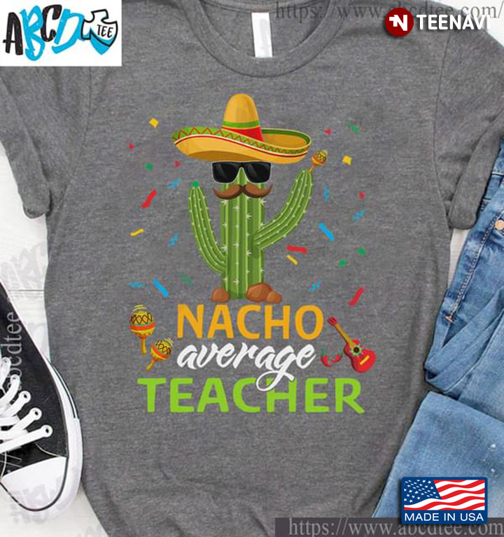 Nacho Average Teacher Cactus With Hat And Glasses