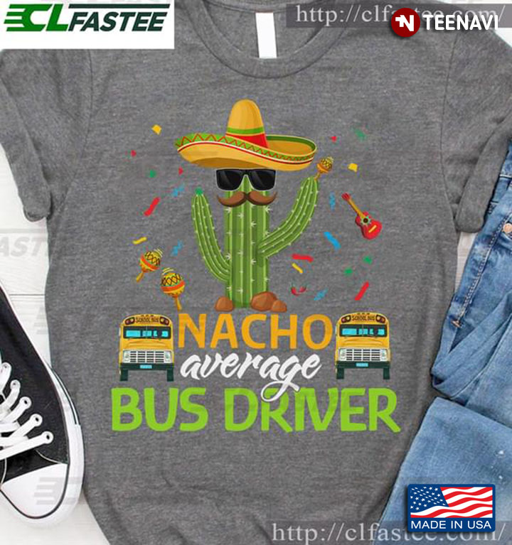 Nacho Average Bus Driver Cactus With Hat And Glasses