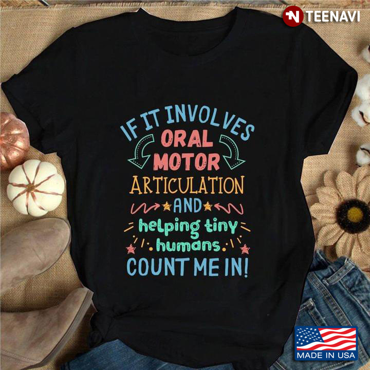 If It Involves Oral Motor Articulation And Helping Tiny Humans Count Me In