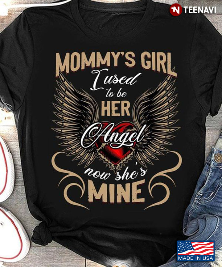 Mommy's Girl I Used To Be Her Angel Now She's Mine
