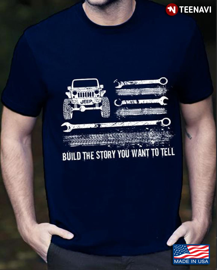 Build The Story You Want To Tell Jeep