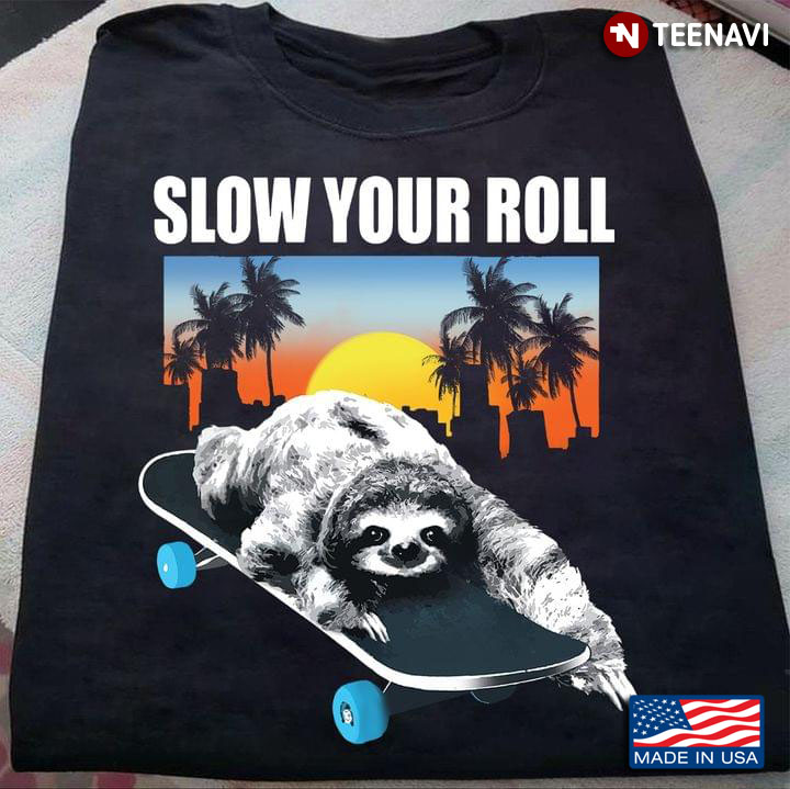 Sloth Skateboarding Slow Your Roll
