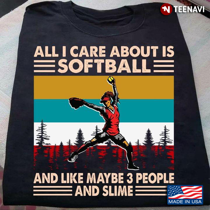 All I Care About Is Softball And Like Maybe 3 People And Smile Vintage