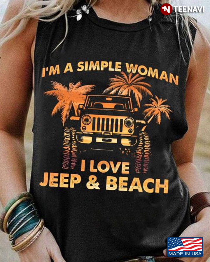 I'm A Simple Woman I Love Jeep And Beach