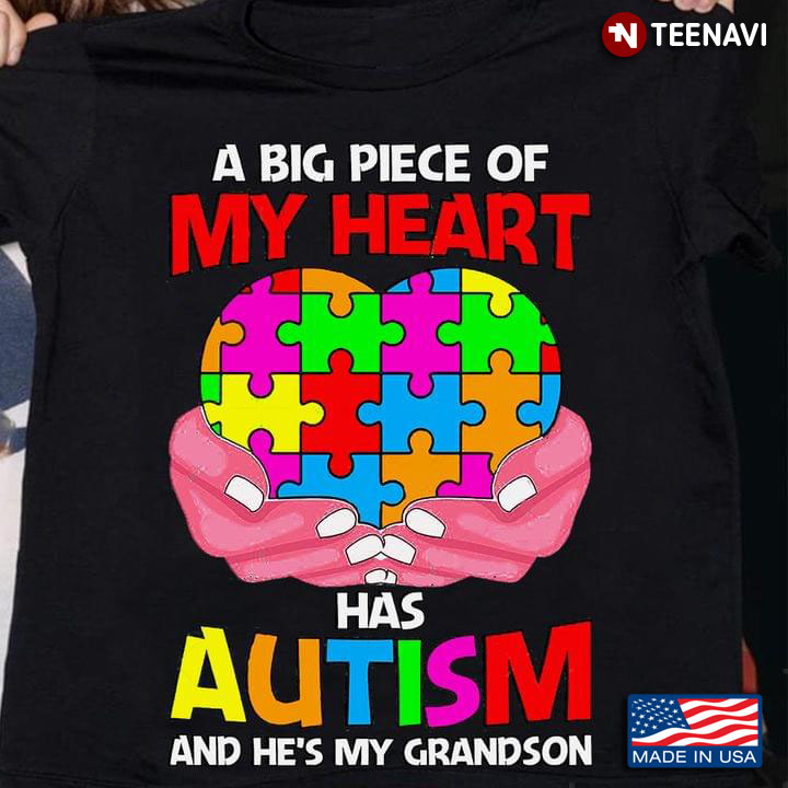 Autism Awareness A Big Piece Of My Heart Has Autism And He's My Grandson