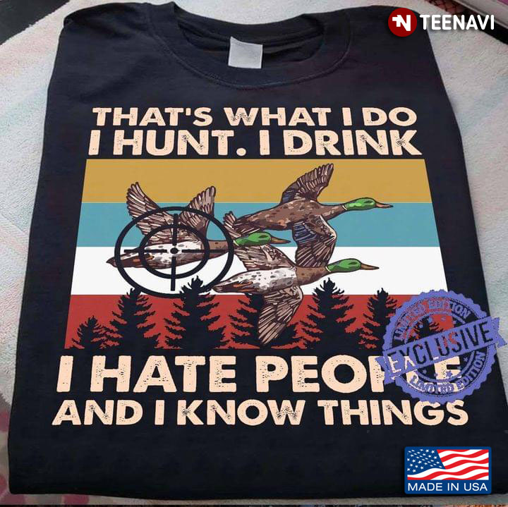 Thats What I Do I Hunt I Drink I Hate People And I Know Things Vintage