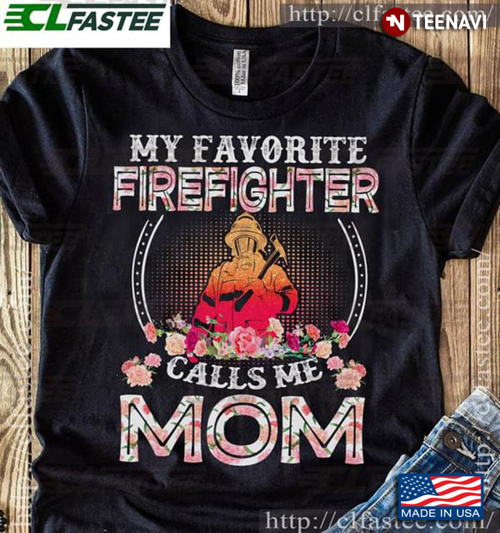 My Favorite Firefighter Calls Me Mom