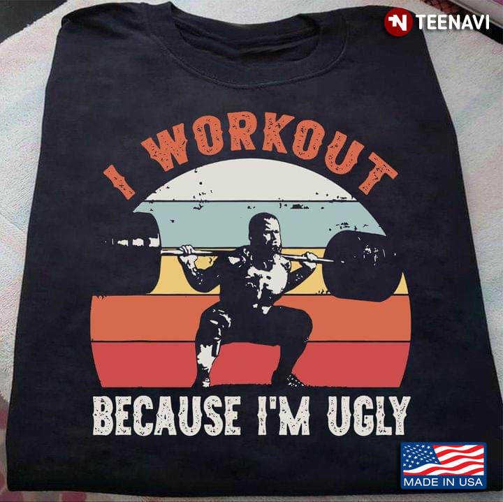 I Workout Because I'm Ugly Vintage