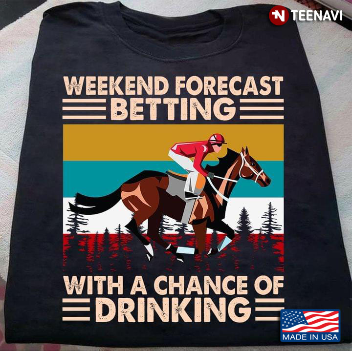 Weekend Forecast Betting With A Chance Of Drinking Horse Racing Vintage