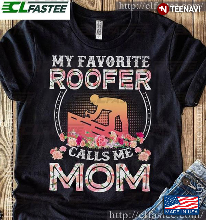 My Favorite Roofer Calls Me Mom