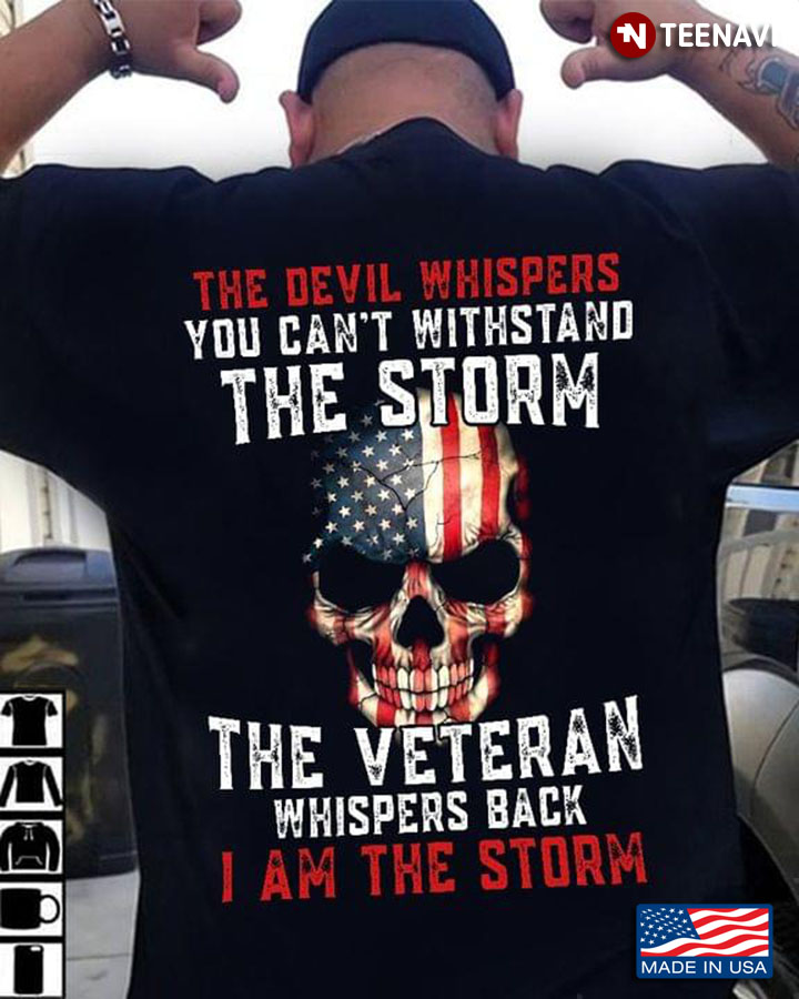 Skull The Devil Whispers You Can't Withstand The Storm The Veteran Whispers Back I Am The Storm