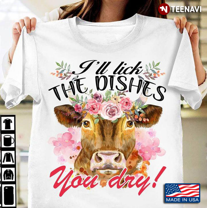 Heifer With Flowers I'll Lick The Dishes You Dry