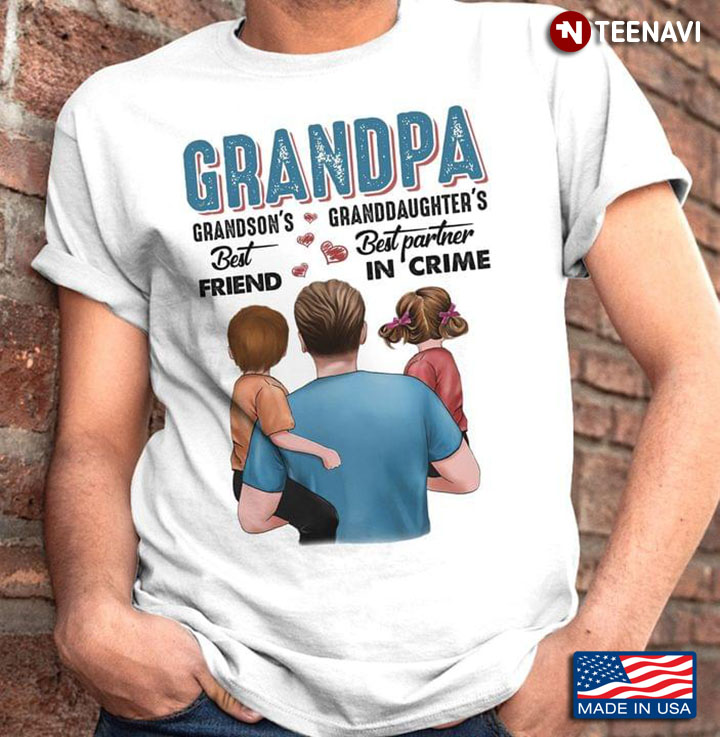 Grandpa Grandson's Best Friend Granddaughter's Best Partner In Crime