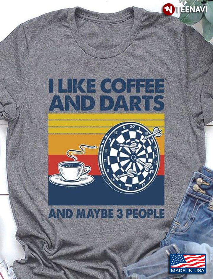 I Like Coffee And Darts And Maybe 3 People Vintage