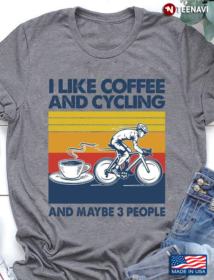 I Like Coffee And Cycling And Maybe 3 People Vintage