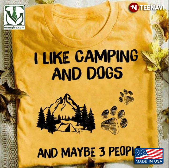 I Like Camping And Dogs And Maybe 3 People