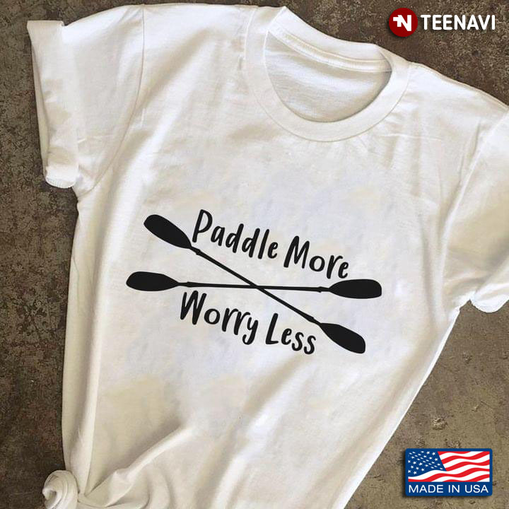 Paddle More Worry Less
