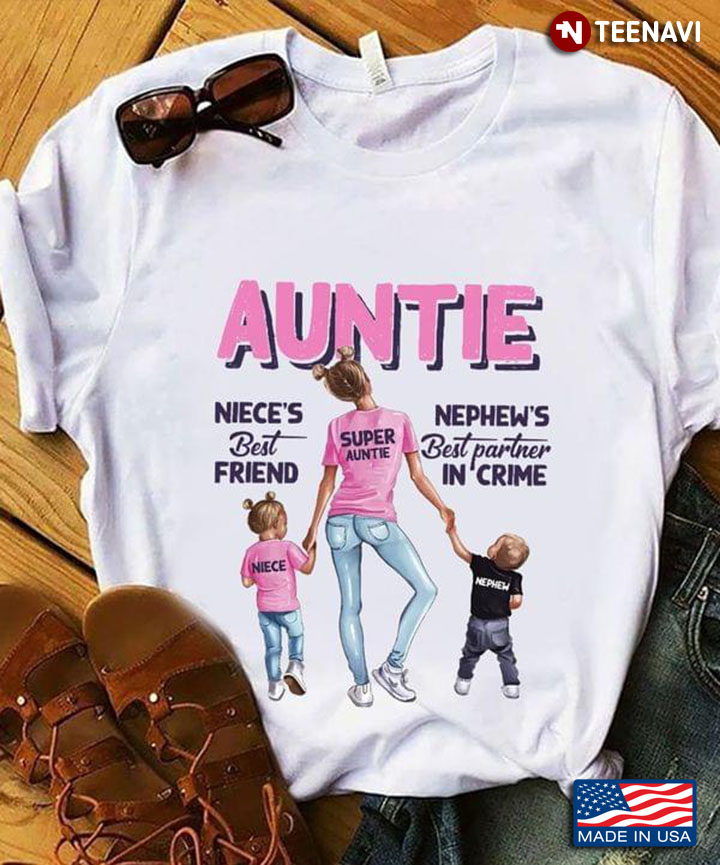 Auntie Niece's Best Friend Nephew's Best Partner In Crime