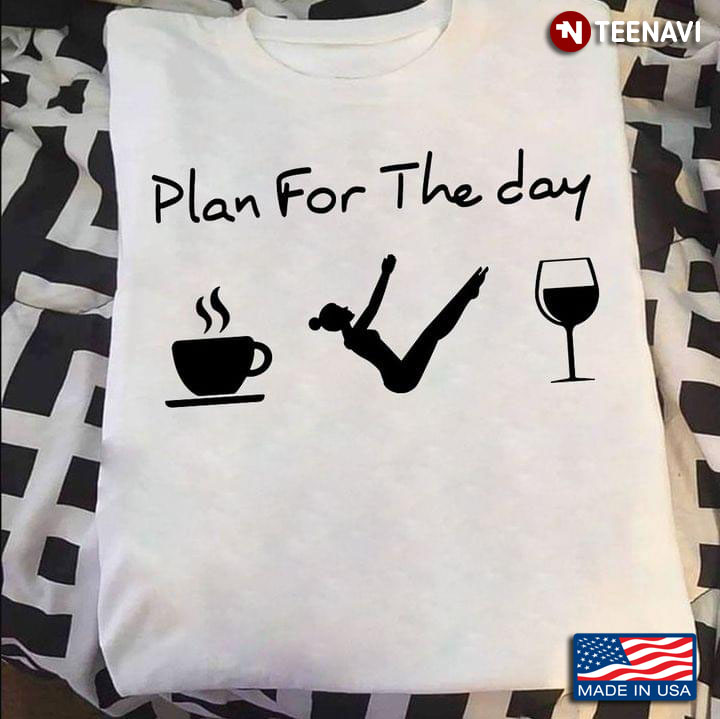 Plan For The Day Coffee Gymnastics Wine