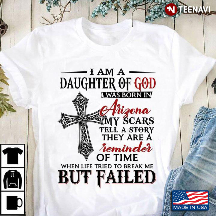 I Am A Daughter Of God I Was Born In Arizona My Scars Tell A Story They Are A Reminder Of Time