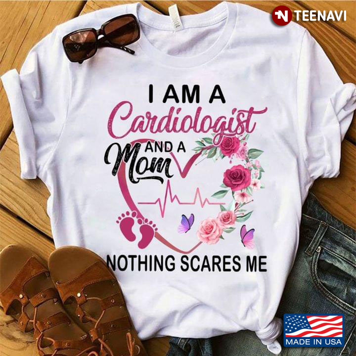 I Am A Cardiologist And A Mom Nothing Scares Me