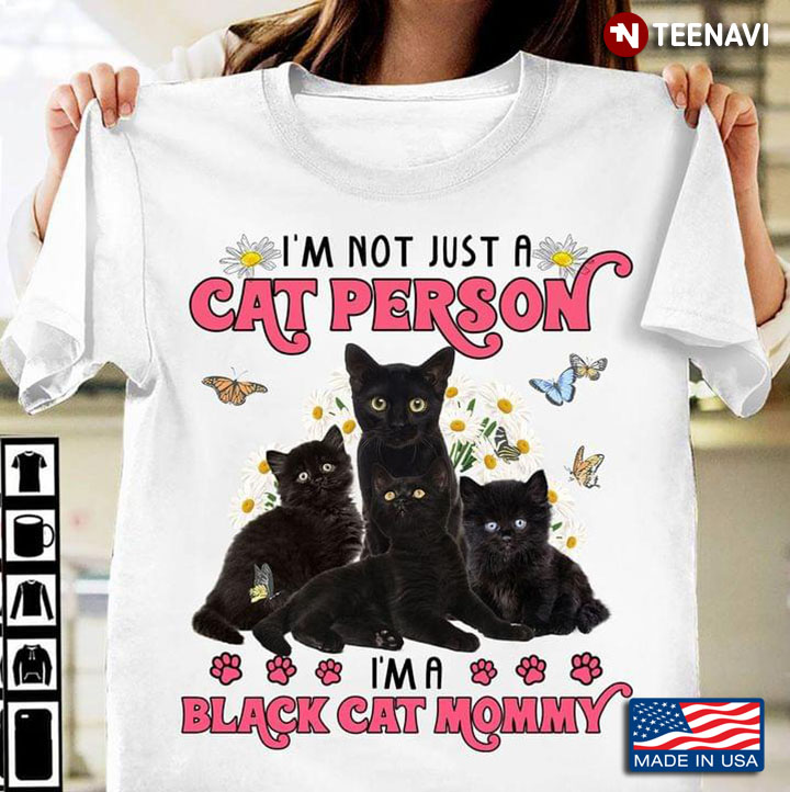I'm Not Just A Cat Person I'm A Black Cat Mommy