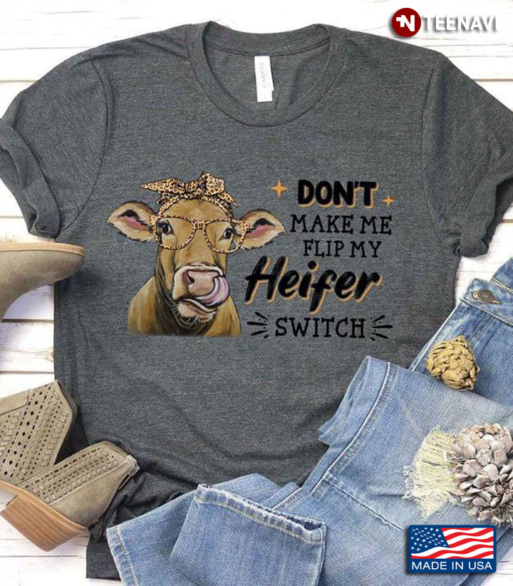 Heifer With Leopard Headband And Glasses Don't Make Me Flip My Heifer Switch