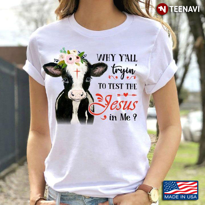 Cow With Flowers Why Y'all Tryin' To Test The Jesus In Me