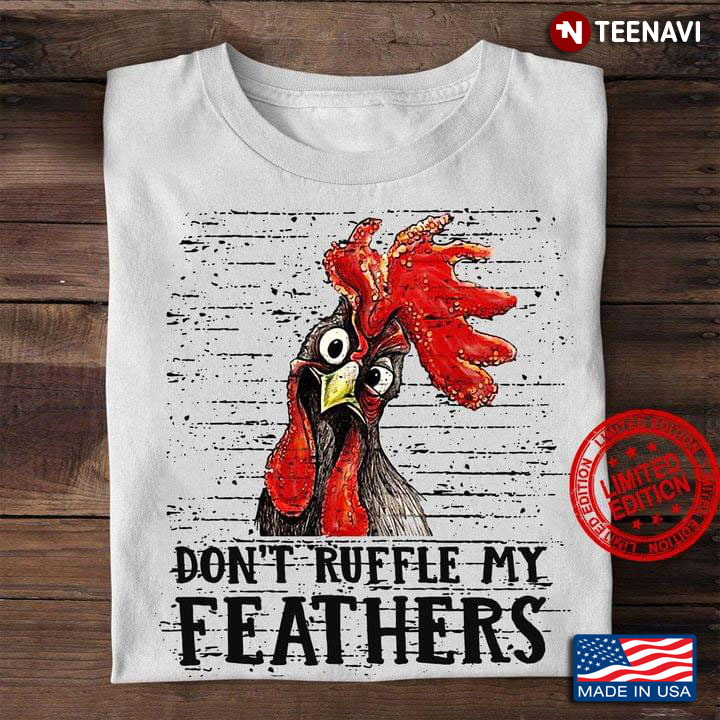 Rooster Don't Ruffle My Feathers