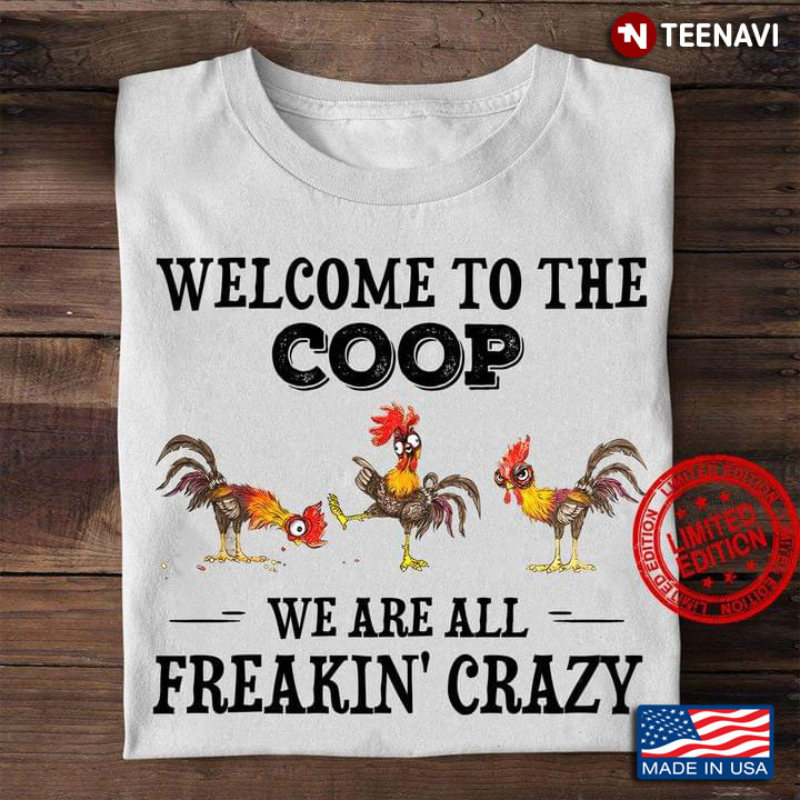 Roosters Welcome To The Coop We Are All Freakin' Crazy