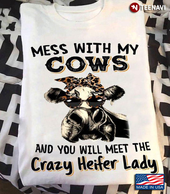 Heifer With Leopard Headband And Glasses Mess With My Cows And You Will Meet The Crazy Heifer Lady