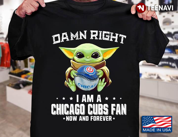 Baby Yoda Damn Right I Am A Chicago Cubs Fan Now And Forever