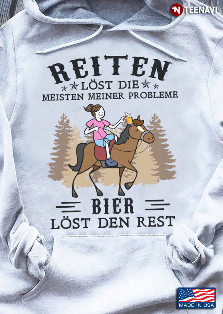 Reiten Lost Die Meisten Meiner Probleme Bier Lost Den Rest Horse Riding With Beer