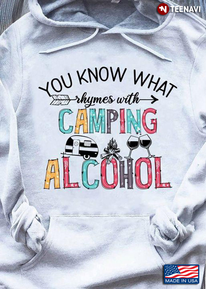 You Know That Rhymes With Camping Alcohol Camping Car Campfire Wine
