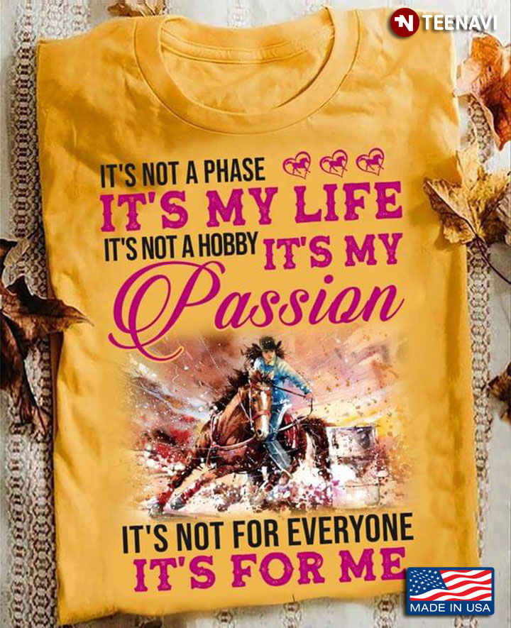 Horse Racing It’s Not A Phase It’s My Life It’s Not A Hobby It’s My Passion It’s Not For Everyone