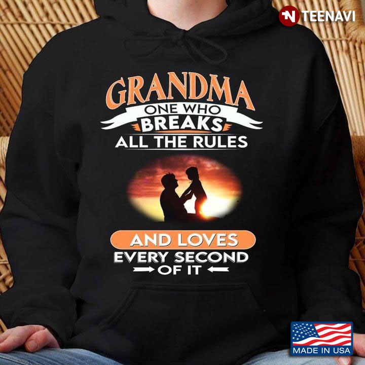 Grandma One Who Breaks All The Rules And Loves Every Second Of It